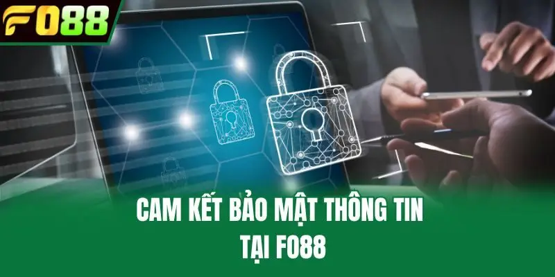 Cam kết bảo mật thông tin tại Fo88